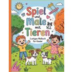 Spiel und male mit Tieren – Lustiges Malbuch für Kinder: Einfache und schöne Designs, die kühn und einzigartig sind.