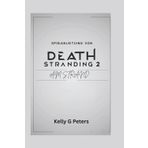 SPIELANLEITUNG VONDEATH STRANDING 2: AM STRAND: Eine Schritt-für-Schritt-Anleitung zur Beherrschung der Techniken