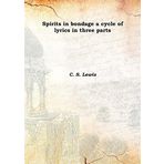 Spirits in bondage a cycle of lyrics in three parts [Hardcover] [Hardcover] C. S. Lewis