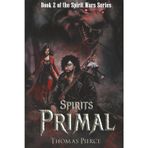 Spirits Primal: Book 2 in the Spirit Wars Series