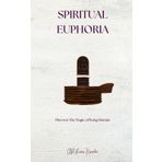 Spiritual Euphoria: Discover the magic of being human