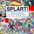 SPLART! Daily Digitally Painted Self-Portraits With Journal Entries By An Artist Living With AIDS In A Time Of Pandemic (volume 1)