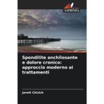 Spondilite anchilosante e dolore cronico: approccio moderno ai trattamenti