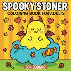 Spooky Stoner Coloring Book for Adults: A Trippy Collection of Ghostly Friends – Perfect for Gifting and Relaxation