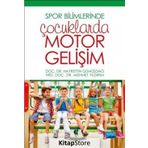 Spor Bilimlerinde Çocuklarda Motor Gelişim - Hayrettin Gümüşdağ