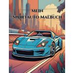 Sportauto Malbuch mit 50 Motiven für Kinder ab 3 Jahren mit einer extra Portion Adrenalin für kleine Rennfahrer: Schnelle Autos warten darauf zum ... werden. Kindermalbuch für kleine Rennfahrer