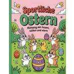 Sportliche Ostern – Malspaß mit Hasen Bällen und Eiern: Einfache und schöne Designs, die kühn und einzigartig sind.