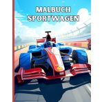 Sportwagen Malbuch: 100 Bilder zum Ausmalen für Autoenthusiasten - Speed, Action, Fahrzeugvielfalt: Erwachsene und Kinder