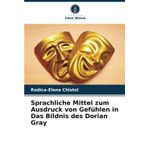 Sprachliche Mittel zum Ausdruck von Gefühlen in Das Bildnis des Dorian Gray