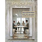 SPRICH B1 !: Nicht nur für die Prüfung: DTZ B1 Sprechen schnell und mit System