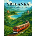 SRI LANKA GUIDE DE VOYAGE EN TRAIN 2025: Voyages ferroviaires panoramiques à travers les collines de thé, les joyaux côtiers, les villes culturelles ... pour une exploration inoubliable de l'île