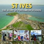 St Ives : The Story of Porthmeor Studios