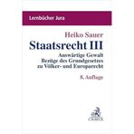 Staatsrecht III: Auswärtige Gewalt, Bezüge des Grundgesetzes zu Völker- und Europarecht, Offene Verfassungsstaatlichkeit (Lernbücher Jura)