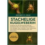 Stachelige Kugelweberin: Entdecken Sie die faszinierende Welt der Stachelradweber: Ein umfassender Leitfaden zu ihrer Biologie, ihrem Verhalten, ihrem ... und ihrer Bedeutung für den Naturschutz.