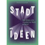 Stadt der Ideen: Als Wien die moderne Welt erfand