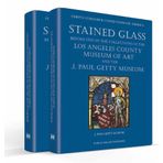 Stained Glass Before 1700 in the Collections of the Los Angeles County Museum of Art and the J. Paul Getty Museum