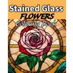 Stained Glass Flower Coloring Book: Bold Floral Designs for Mindful Relaxation and Creative Joy, for adults and older teens who love to relax, destress, and express creativity through color.