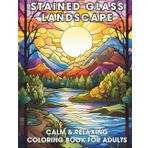 Stained Glass Landscape Coloring Book for Adults: 50 Stunning Designs for Relaxation, Mindfulness, and Creativity in an 8.5 x 11 Inch Format