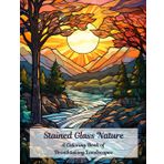 Stained Glass Nature: A Coloring Book of Breathtaking Landscapes: Intricate Nature-Inspired Scenes in a Stunning Stained Glass Style (Ambiance Coloring Series)