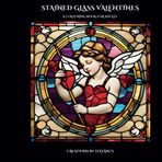 Stained Glass Valentines Colouring Book: Hearts, Love, Roses, Cupid, Romance, Flowers, Sweethearts, Celebration, Engagement (Relaxing, but Complicated)