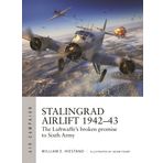 Stalingrad Airlift 1942–43: The Luftwaffe's broken promise to Sixth Army