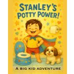 Stanley's Potty Power!: A Big Kid Adventure