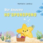 Star découvre le Ho'oponopono: Une jolie histoire pour laisser la place à la joie
