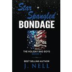 Star Spangled Bondage: The Holiday Bad Boys Book 4