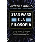 Star Wars e la filosofia. I grandi concetti del pensiero spiegati con Darth Vader, Yoda, la Principessa Leia e gli altri (Varia best seller)