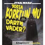 Star Wars - Yoksa Korktun Mu Darth Vader? - Kolektif