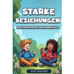 Starke Beziehungen & authentische Freundschaft: Wie du mutig neue Freunde findest, Gefühle verstehst und Streit fair löst