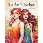 Starke Mädchen sind kreativ!: Ein Malbuch für junge Mädchen und Frauen