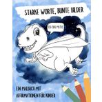 Starke Worte, Bunte Bilder - Ein Ausmalbuch mit Affirmationen für Kinder: Das Ausmalbuch mit positiven Affirmationen für mehr Selbstbewusstsein, ... Affirmationskarten! Für Kinder ab 2 Jahren.