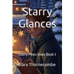 Starry Glances: Starry Pines Vows Book 3 (Stary Pine Vows, Band 3)