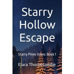 Starry Hollow Escape: Starry Pines Vows: Book 1 (Stary Pine Vows, Band 1)