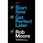 Start Now. Get Perfect Later