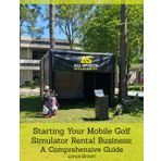 Starting Your Mobile Golf Simulator Rental Business: A Comprehensive Guide