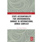 State Accountability for Environmental Damage in International Armed Conflict