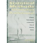 Statistical Methods for the Information Professional: A Practical, Painless Approach to Understanding, Using and Interpreting Statistics (Asist Monograph Series) by Liwen Vaughan (2001-05-04)