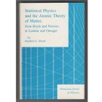 Statistical Physics and the Atomic Theory of Matter from Boyle and Newton to Landau and Onsager (1983) Stephen G. Brush