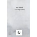 "Stay Inspired. Never Stop Creating." Quaderno a fogli bianchi, formato A5, Medium, 12,7 x 20,32 cm, carta bianca, 40 pagine - diario, appunti, notes, ... calendario, lista, scrivere, ricette, poesie