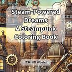 Steam-Powered Dreams: A Steampunk Coloring Book