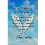 Stelle nel dolore il cuore ricorda: Frasi, poesie e pensieri per affrontare la perdita e ritrovare la luce. Un abbraccio di parole per chi cerca conforto e forza.