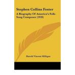 [(Stephen Collins Foster: A Biography of America's Folk-Song Composer (1920))] [Author: Harold Vincent Milligan] published on (October, 2007)