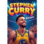 Stephen Curry Biography: A Colorful and Motivational Illustrated Book About the Basketball Superstar (Stars Biography for Kids and Girls, Band 7)