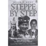 Steppe by Step: Mongolia's Christians - from Ancient Roots to Vibrant Young Church