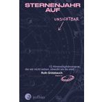 Sternenjahr auf Unsichtbar: 12 Himmelsphänomene, die wir nicht sehen, obwohl sie da sind