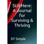 Still Here: A Journal for Surviving & Thriving