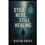 Still Here, Still Healing