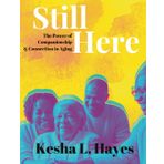Still Here: The Power of Companionship & Connection in Aging